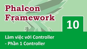 Phalcon Framework - 10 Làm việc với controller - 01 Controller