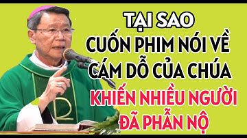 CUỐN PHIM NÓI VỀ CƠN CÁM DỖ CỦA CHÚA KHIẾN NHIỀU NGƯỜI PHẪN NỘ | ĐỨC CHA NGUYỄN VĂN KHẢM GIẢI ĐÁP