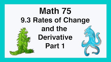75 9.3 Rates of Change and the Derivative Part 1