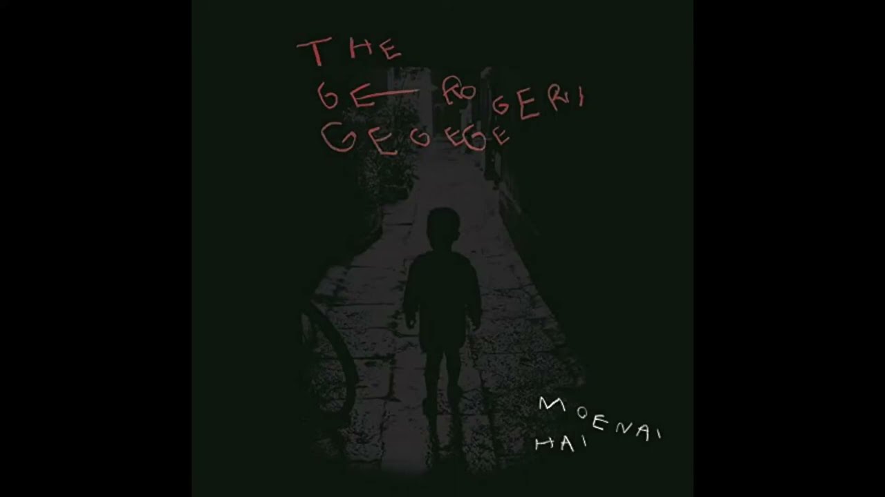Full Album] The Gerogerigegege - Moenai Hai (ザ・ゲロゲリゲゲゲ