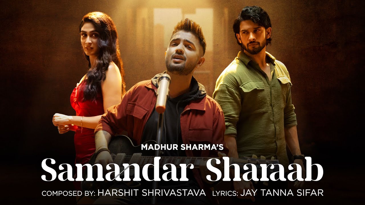 Samandar Sharaab Official Video  Madhur Sharma  Harshit Shrivastava  Amardeep  Deepti