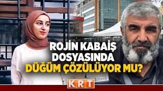 2 Yıldır Aydınlatılamayan Rojin Kabaiş Dosyasında Düğüm Çözülüyor Mu?