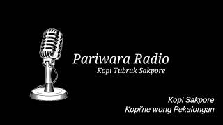 Pariwara Radio | Kopi Tubruk Sakpore | Kopi Sakpore Kopi'ne Wong Pekalongan | By Bagoes_Har026