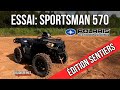 ESSAI  Polaris Sportsman 570 Édition Sentiers (Trail Edition)