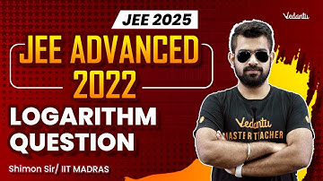 JEE Advanced 2022 Logarithm Question | JEE 2025 | Shimon Sir