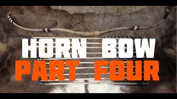 How to Make a Horn Bow (Part 4 of 6)