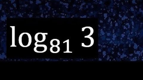 log 3 base 81 . log 81 3 . logaritmo de