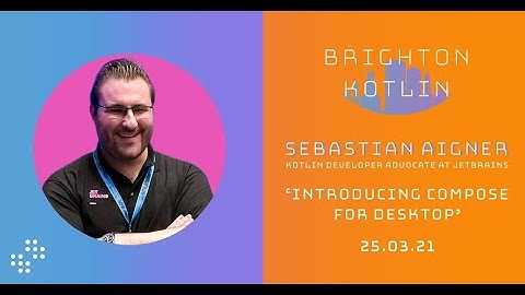 Introducing Compose for Desktop - Sebastian Aigner | Brighton Kotlin