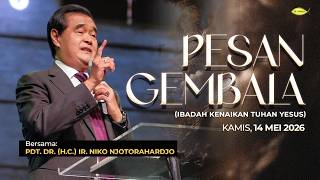 Pesan Gembala Pembina || Ibadah Kenaikan Tuhan Yesus Ke Surga || 14 Mei 2026