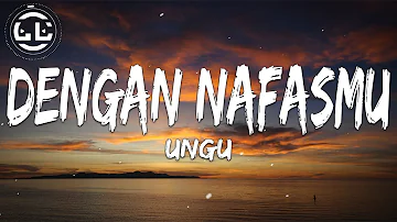 Ungu - Dengan NafasMu (Lyrics)