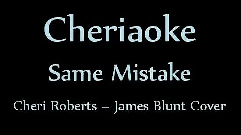 Cheriaoke - Same Mistake, Cheri Roberts (James Blu...