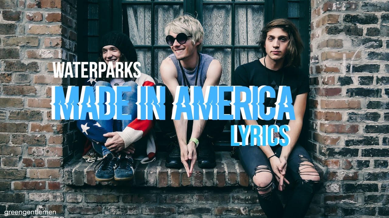 Made In America Lyrics Waterparks