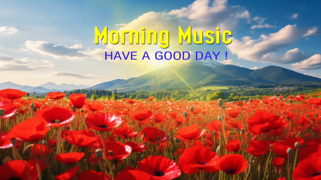 BEAUTIFUL GOOD MORNING MUSIC - New Positive Energy & Stress Relief ...