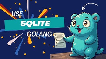 Learn how to use Sqlite in Go - Go Basics
