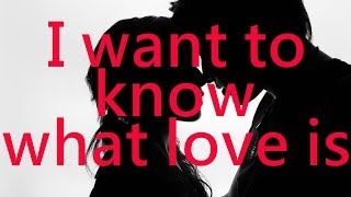 Video thumbnail of "I Want To Know What Love Is - Foreigner (lyrics)"