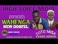 WAHENGA Top Gospel By TOTO MISA EVANS KENYA HIGH VOICE MIDIA WAHENGA Top Gospel By TOTO MISA EVANS KENYA HIGH VOICE MIDIA