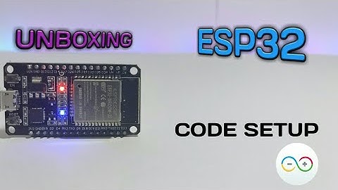 UNBOXING And Simple Project With ESP32 MODULE