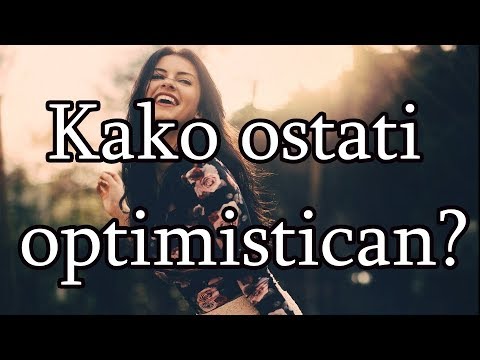 Video: Kako Ostati Optimističan