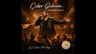 Çeker Giderim - Arabesk Version Veli Kaya™ 