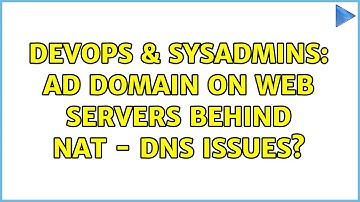 DevOps & SysAdmins: AD domain on web servers behind NAT - DNS issues? (3 Solutions!!)