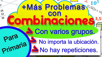 Combinaciones, más problemas para resolver. Para alumnos de primaria.