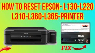 HOW TO RESET EPSON L130-L220-L310-L360-L365-PRINTER
