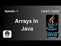 Arrays In Java | Episode 7 | Learn Java