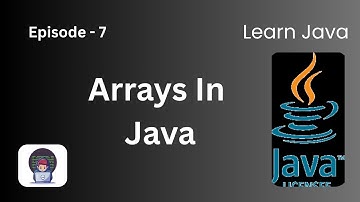 Arrays In Java | Episode 7 | Learn Java