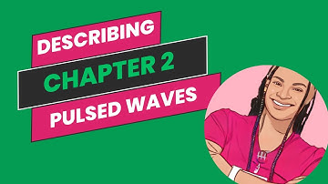 Chapter 2 - Describing Pulsed Waves - Ultrasound Physics