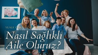 Yusuf Özkan Özburun - Hastalıklı Aileden Sağlıklı Aileye Giden Yol