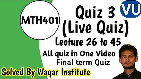 MTH401 Final term Quiz by Waqar Institute | Lec 26 to 45 mega file