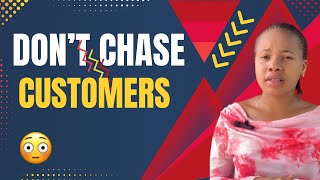 Stop Chasing Customers – Do This Instead
