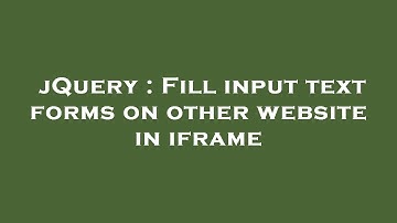 jQuery : Fill input text forms on other website in iframe