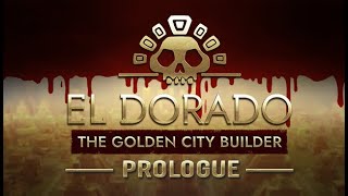 El Dorado: The Golden City Builder - Prologue