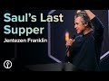 Saul’s Last Supper | Pastor Jentezen Franklin