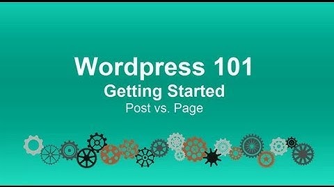 Wordpress 101 Tutorial: Post vs. Page