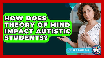 How Does Theory Of Mind Impact Autistic Students? - Accessible Learning For All