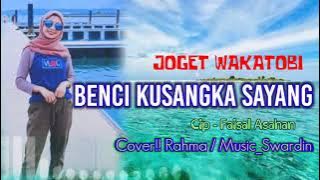 Lagu joget wakatobi BENCI KUSANGKA SAYANG. COVER - RAHMA,  MUSIC SWARDIN..