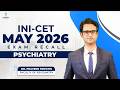 INI-CET May 2026 Psychiatry Recall | High-Yield Discussion | Dr. Praveen Tripathi