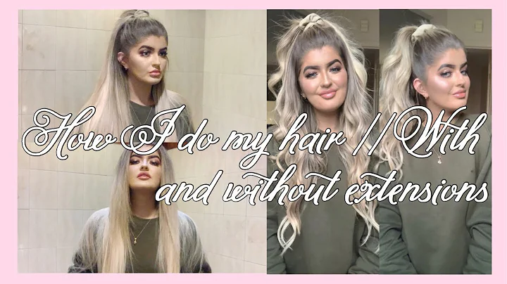 How I do my hair // With and without extensions ~ ...