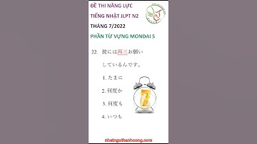 Đề thi tiếng nhật JLPT N2 tháng 7 2022 phần từ vựng mondai 5 22