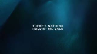 Shawn Mendes   There's Nothing Holdin' Me Back Lyric Video