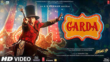 Atrangi Re: Garda (Song) | @ARRahman| Akshay K,Sara A K,Dhanush,Daler M|Aanand L Rai, Bhushan K