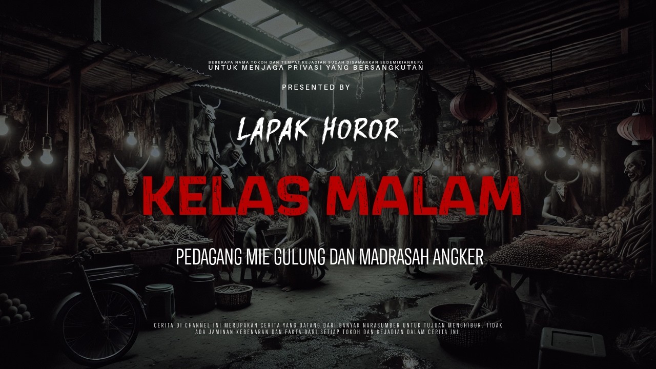 KELAS MALAM - PEDAGANG MIE GULUNG DAN MADRASAH ANGKER | EP341 Lapak Horor