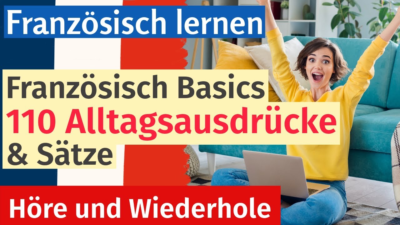 Französisch Lernen: 110 Wichtige Alltagsausdrücke und Sätze für Einfache Gespräche
