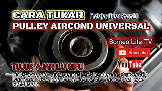 Cara Tukar Pulley Aircond Universal | Proton Saga Iswara 2021