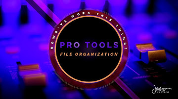 Pro Tools Tutorial: File Organization