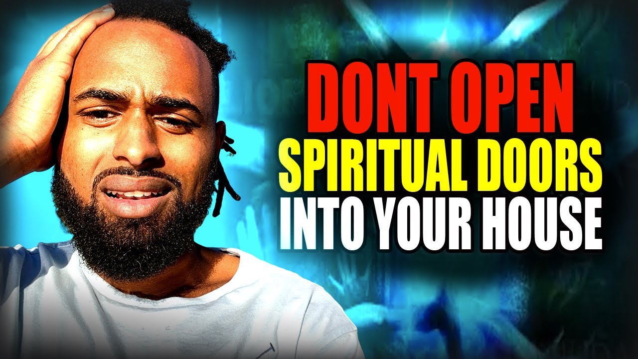 Не открывайте эти духовные двери, которые приглашают злых духов!