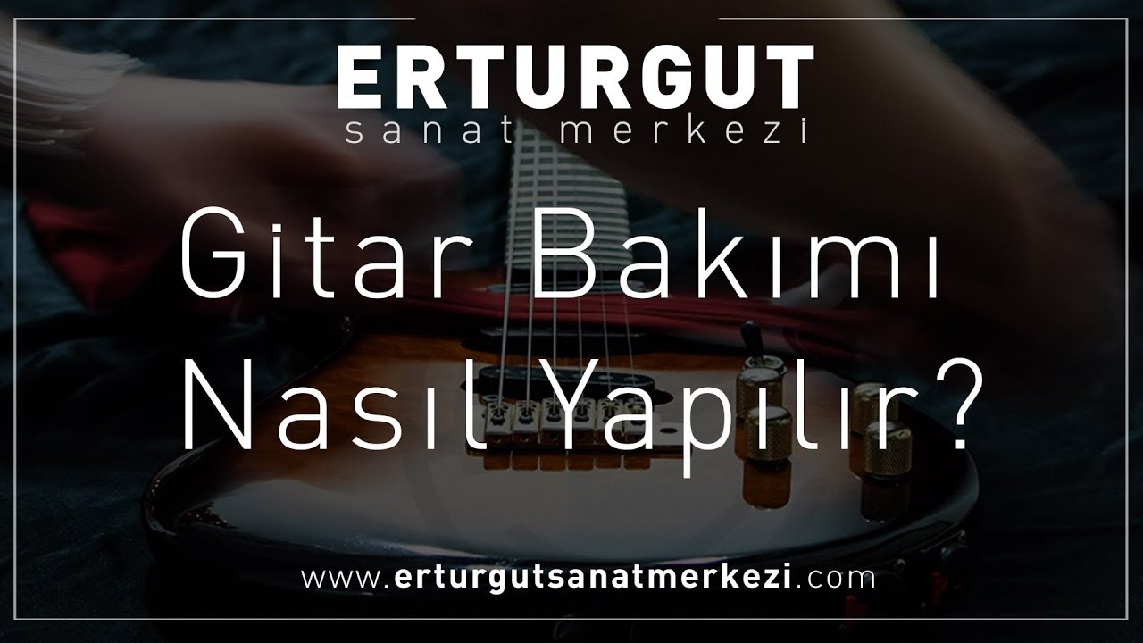 Gitar Bakımı Nasıl Yapılır Gitar Bakımı Nasıl Yapılır