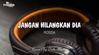 Jangan Hilangkan Dia - Rossa | Lirik Lagu Cover (Della Firdatia)